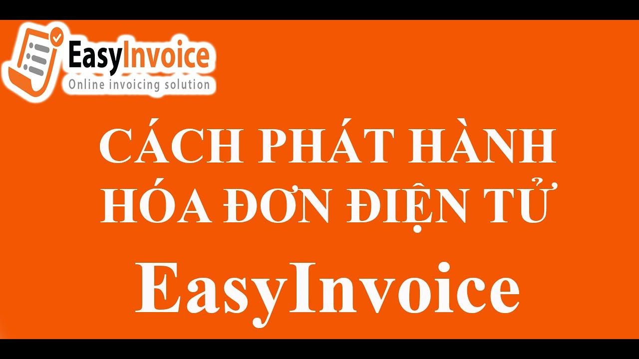 Hướng dẫn cách phát hành Hóa Đơn Điện Tử EasyInvoice mới nhất